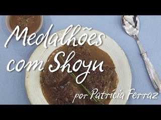 Prato do dia| Medalhões com shoyu