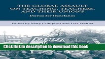 [Popular Books] The Global Assault on Teaching, Teachers, and their Unions: Stories for Resistance