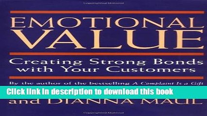 [Read PDF] Emotional Value: Creating Strong Bonds with Your Customers Ebook Free