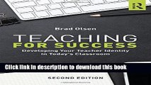 [Popular Books] Teaching for Success: Developing Your Teacher Identity in Today s Classroom Full