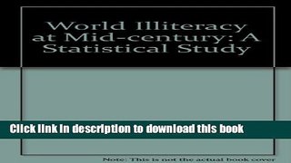 Books World Illiteracy at Mid-century: A Statistical Study Free Book