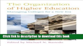 Books The Organization of Higher Education: Managing Colleges for a New Era Popular Book