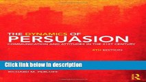 Download The Dynamics of Persuasion: Communication and Attitudes in the Twenty-First Century