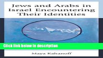[PDF] Jews and Arabs in Israel Encountering Their Identities: Transformations in Dialogue [Online