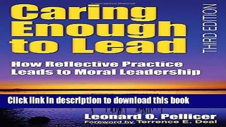 Books Caring Enough to Lead: How Reflective Practice Leads to Moral Leadership Popular Book