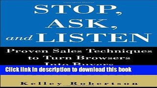 [Read PDF] Stop, Ask, and Listen: Proven Sales Techniques to Turn Browsers Into Buyers Download