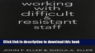 Ebooks Working with Difficult and Resistant Staff Download Book