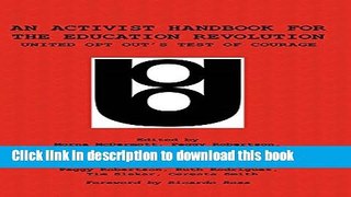 Ebooks An Activist Handbook for the Education Revolution: United Opt Out s Test of Courage (Hc)