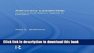 Ebooks Advocacy Leadership: Toward a Post-Reform Agenda in Education Free Book