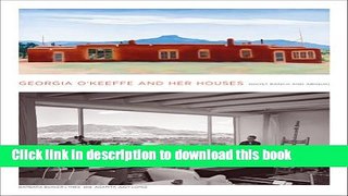 [Popular] Books Georgia O Keeffe and Her Houses: Ghost Ranch and Abiquiu Free Online