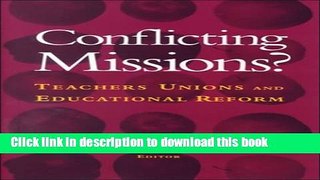 Books Conflicting Missions?: Teachers Unions and Educational Reform Free Book