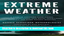 Download Extreme Weather: A Guide To Surviving Flash Floods, Tornadoes, Hurricanes, Heat Waves,