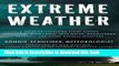 Download Extreme Weather: A Guide To Surviving Flash Floods, Tornadoes, Hurricanes, Heat Waves,