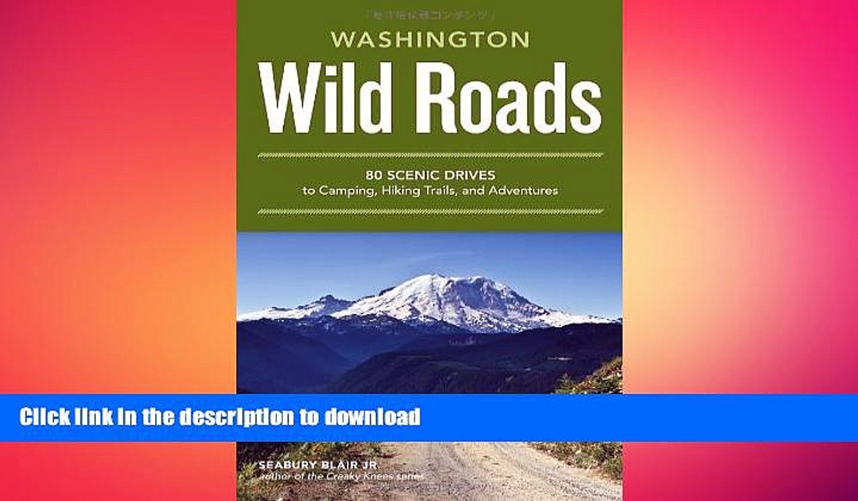 Free [PDF] Downlaod  Wild Roads Washington: 80 Scenic Drives to Camping, Hiking Trails, and
