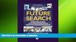 EBOOK ONLINE Future Search: An Action Guide to Finding Common Ground in Organizations and