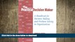 EBOOK ONLINE The Practical Decision Maker: A Handbook for Decision Making and Problem Solving in