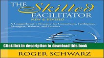 [Popular] Books The Skilled Facilitator: A Comprehensive Resource for Consultants, Facilitators,