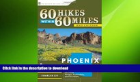READ book  60 Hikes Within 60 Miles: Phoenix: Including Tempe, Scottsdale, and Glendale  BOOK