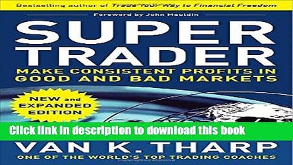 [Popular] Books Super Trader, Expanded Edition: Make Consistent Profits in Good and Bad Markets