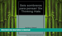 FAVORIT BOOK Seis sombreros para pensar/ Six Thinking Hats (Spanish Edition) FREE BOOK ONLINE