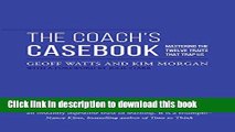 [Popular] Books The Coach s Casebook: Mastering the Twelve Traits That Trap Us Free Online