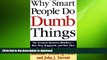 READ THE NEW BOOK Why Smart People Do Dumb Things: The Greatest Business Blunders - How They