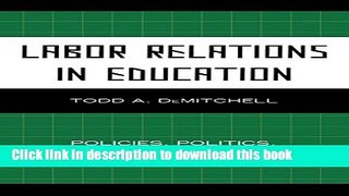 Ebooks Labor Relations in Education: Policies, Politics, and Practices Free Book