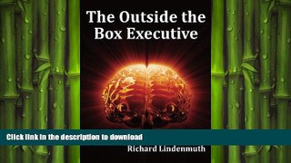 PDF ONLINE The Outside the Box Executive READ PDF BOOKS ONLINE