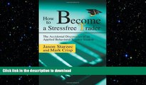 READ THE NEW BOOK How to Become a Stressfree Trader: The Accidental Discoveries of an Applied