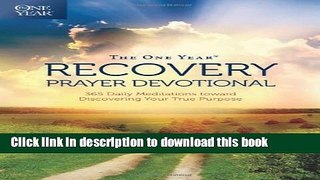[PDF] The One Year Recovery Prayer Devotional: 365 Daily Meditations toward Discovering Your True