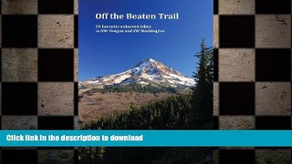 EBOOK ONLINE  Off the Beaten Trail: 50 fantastic unknown hikes in NW Oregon and SW Washington
