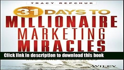 [Read PDF] 31 Days to Millionaire Marketing Miracles: Attract More Leads, Get More Clients, and