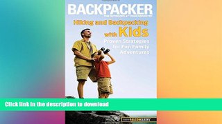 READ book  Backpacker magazine s Hiking and Backpacking with Kids: Proven Strategies For Fun