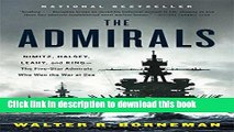[Popular] Books The Admirals: Nimitz, Halsey, Leahy, and King--The Five-Star Admirals Who Won the