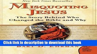 [Popular] Books Misquoting Jesus: The Story Behind Who Changed the Bible and Why Full Online