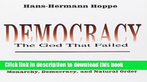 [Popular] Books Democracy--The God That Failed: The Economics and Politics of Monarchy, Democracy,