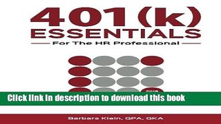 [Popular] Books 401(k) ESSENTIALS For The HR Professional: Plan Administration Simplified for the