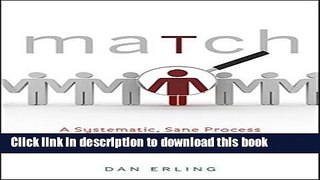 [Popular] Books Match: A Systematic, Sane Process for Hiring the Right Person Every Time Full Online