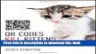 [Popular] Books QR Codes Kill Kittens: How to Alienate Customers, Dishearten Employees, and Drive