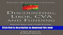 Discounting, LIBOR, CVA and Funding: Interest Rate and Credit Pricing (Applied Quantitative
