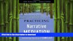 FAVORIT BOOK Practicing Narrative Mediation: Loosening the Grip of Conflict READ EBOOK
