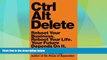 Must Have  Ctrl Alt Delete: Reboot Your Business. Reboot Your Life. Your Future Depends on It.
