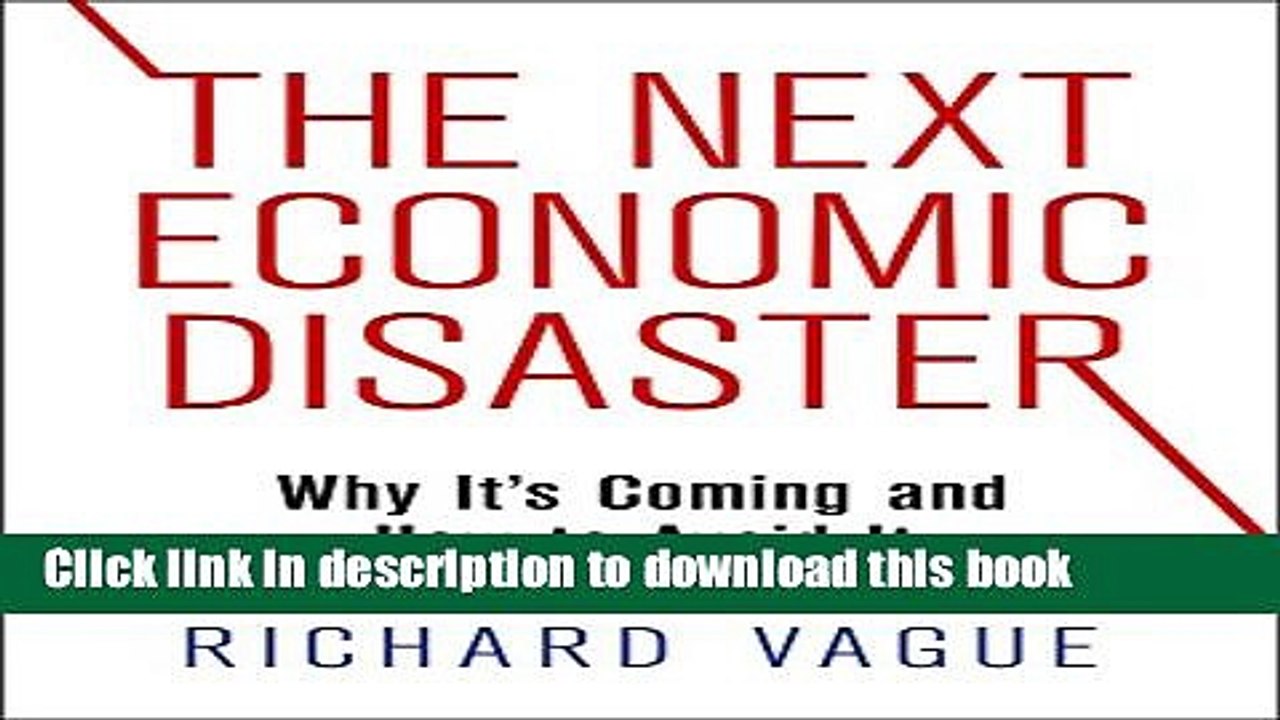 [Read PDF] The Next Economic Disaster: Why It s Coming and How to Avoid It Download Online