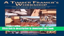 [Popular] Books A Timber Framer s Workshop: Joinery, Design   Construction of Traditional Timber