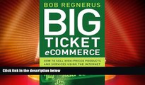 Must Have  Big Ticket Ecommerce: How To Sell High-Priced Products And Services Using The Internet