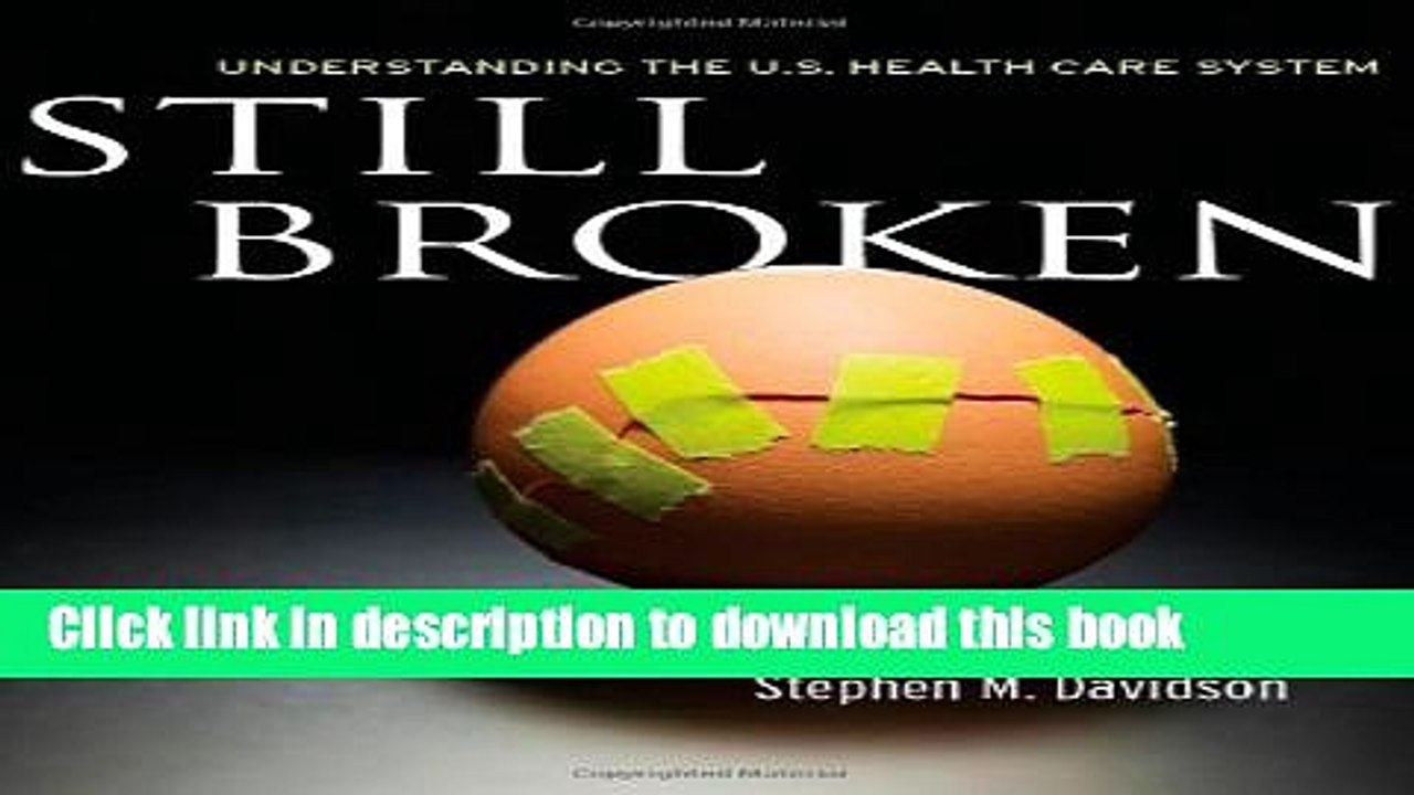 [Read PDF] Still Broken: Understanding the U.S. Health Care System Download Online