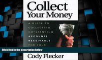 Big Deals  Collect Your Money: A Guide to Collecting Outstanding Accounts Receivable for Your