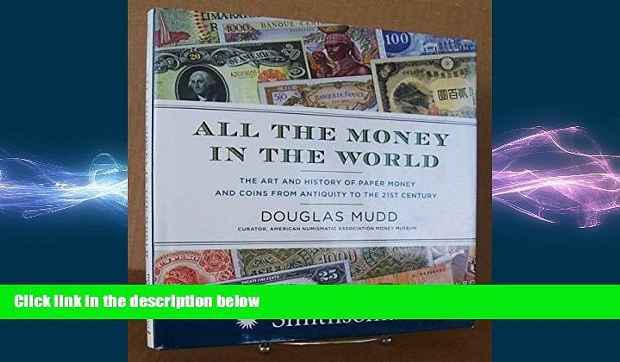 READ book  All the Money in the World: The Art and History of Paper Money and Cons from Antiquity
