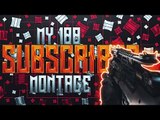 My 100 SUBSCRIBER MONTAGE(Call Of Duty Black Ops 3 gameplay and commentary)