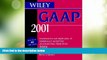 Must Have  Wiley GAAP 2001: Interpretation and Application of Generally Accepted Accounting
